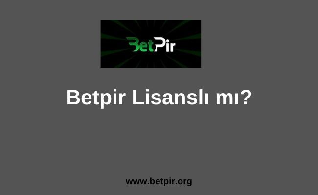 Betpir Lisanslı mı