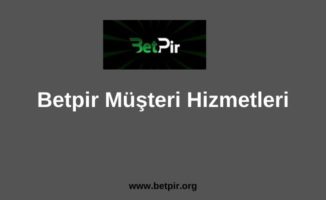 Betpir Müşteri Hizmetleri