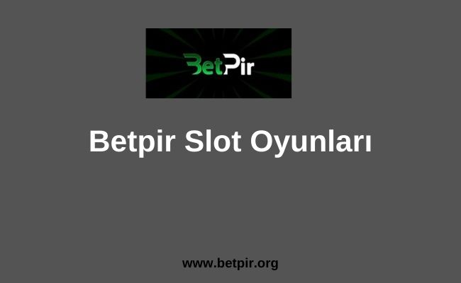 Betpir Slot Oyunları