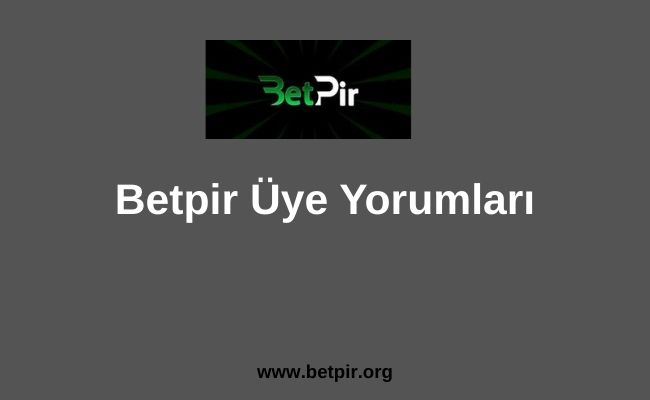 Betpir Üye Yorumları