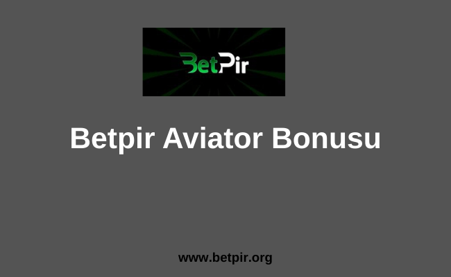 Betpir Aviator Bonusu