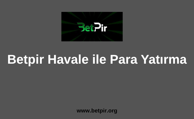Betpir Havale ile Para Yatırma