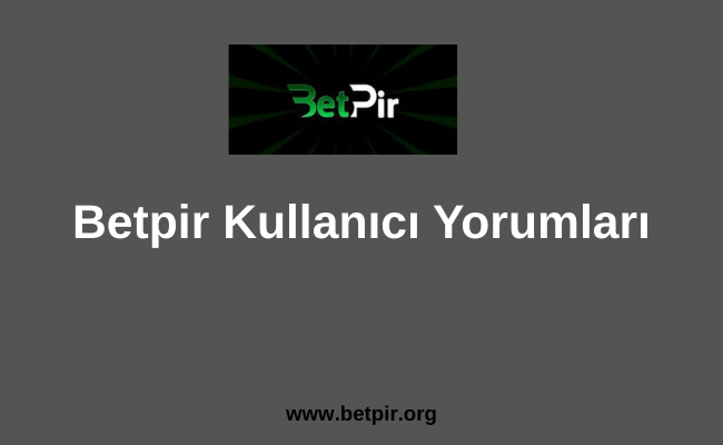 Betpir Kullanıcı Yorumları