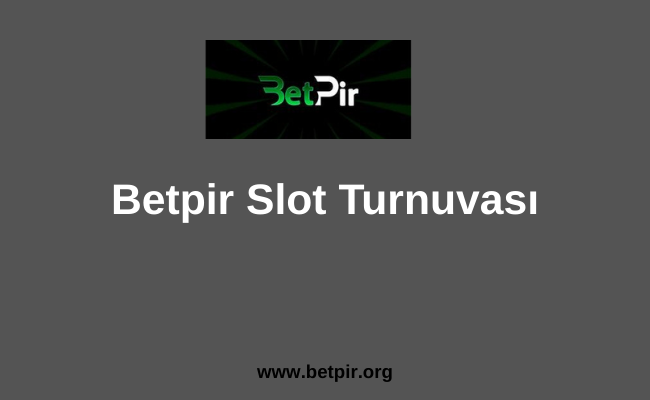 Betpir Slot Turnuvası