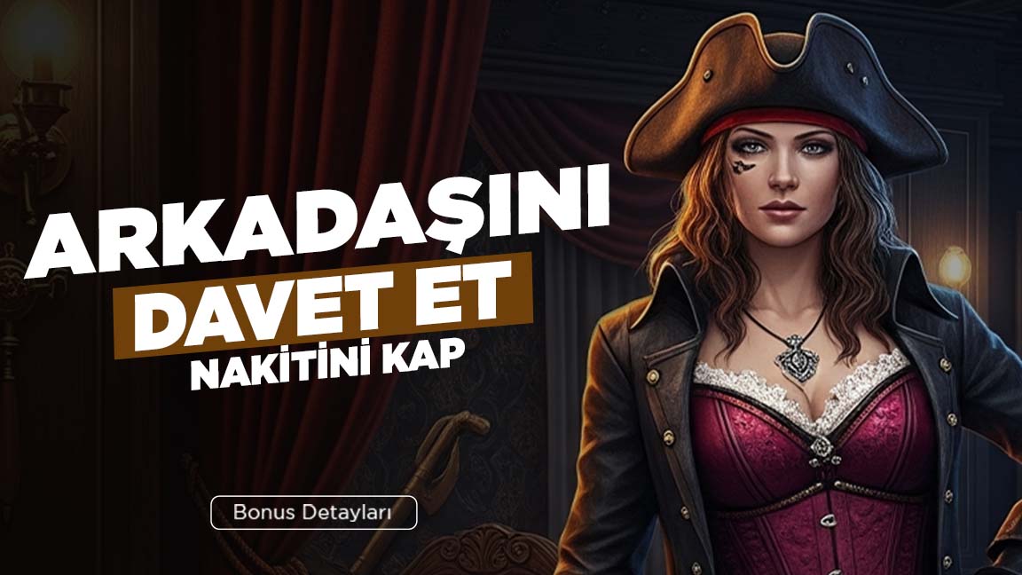 Arkadaşını Davet Et Bonus Kap